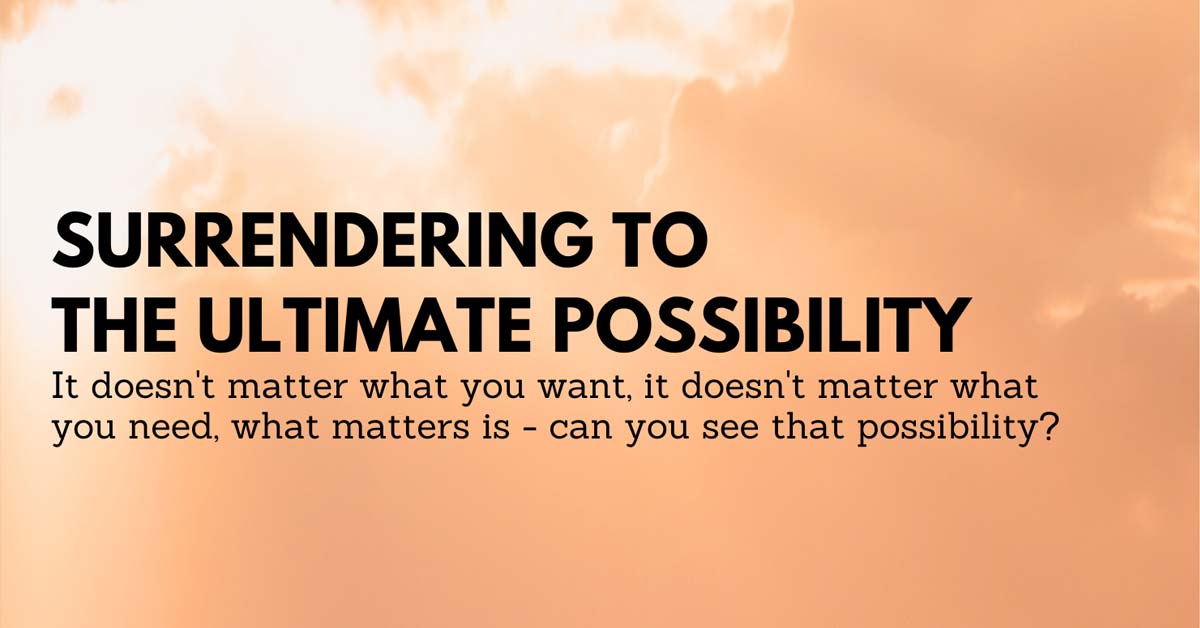 Ultimate Surrender SURRENDERING TO THE ULTIMATE POSSIBILITY - Dhyan Vimal Institute for ...