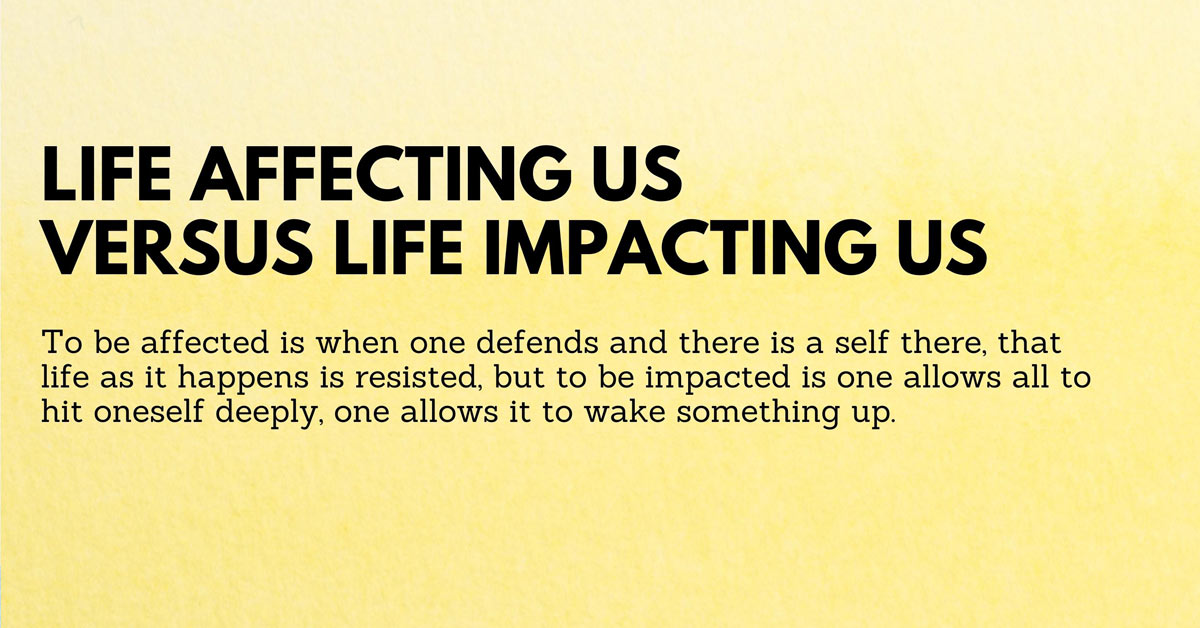 Life affecting us vs. Life impacting us - Dhyan Vimal Institute for ...